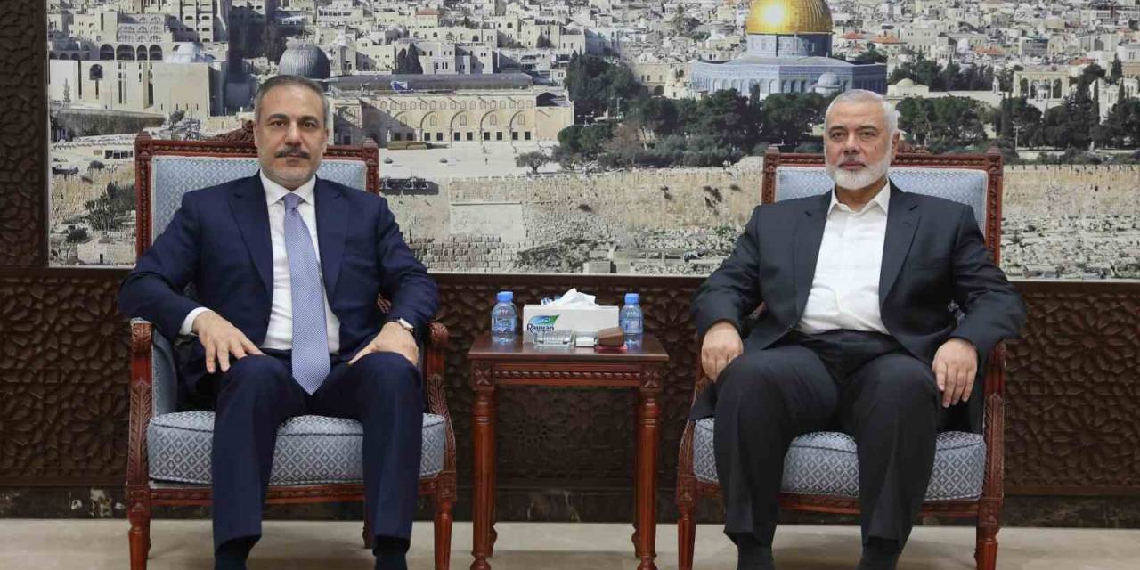 Dışişleri Bakanı Fidan, Doha’da İsmail Haniye İle Görüştü