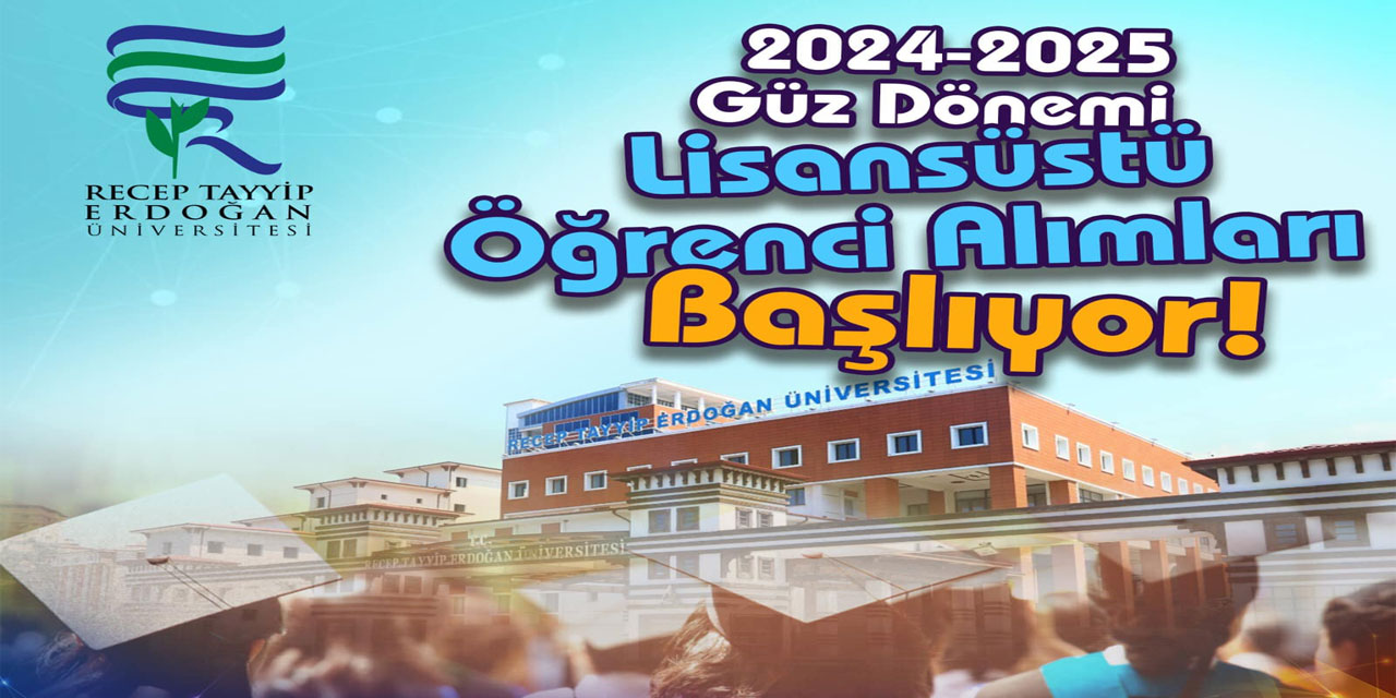 RTEÜ'de 2024-2025 Güz Dönemi Lisansüstü Öğrenci Alımları Başlıyor!