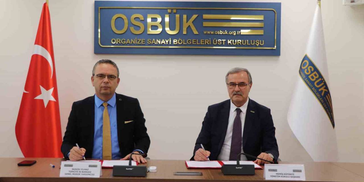 İş Bankası Ve Osbük’ten Osb’leri Destekleyen Protokol