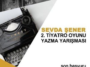 Sevda Şener 2. Tiyatro Oyunu Yazma Yarışması Başvuruları Başladı