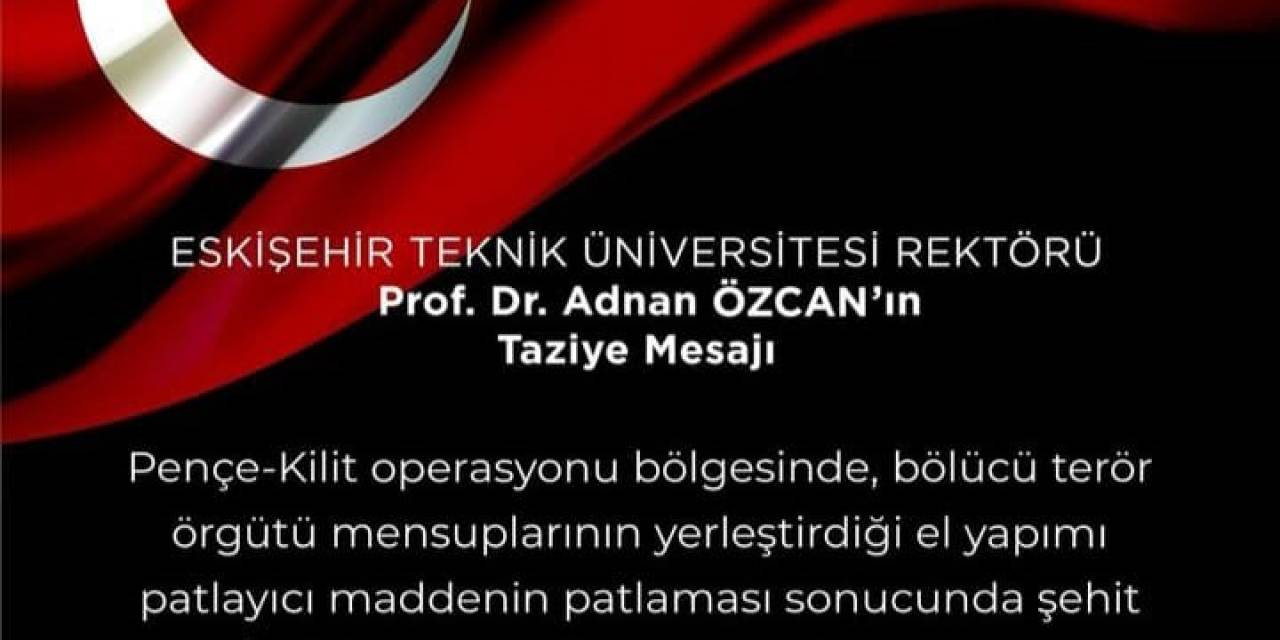 Eskişehir Teknik Üniversitesi Rektörü Prof. Dr. Adnan Özcan’ın Taziye Mesajı