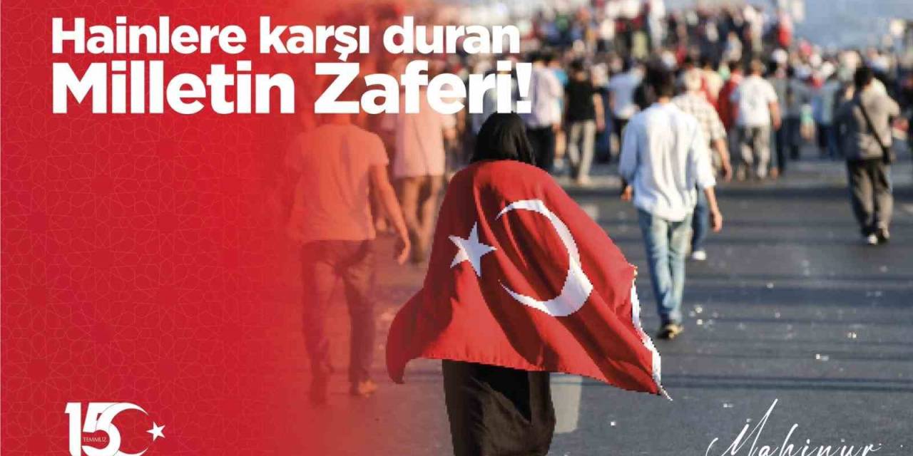 Aile Ve Sosyal Politikalar Bakanı Göktaş’tan "15 Temmuz" Mesajı