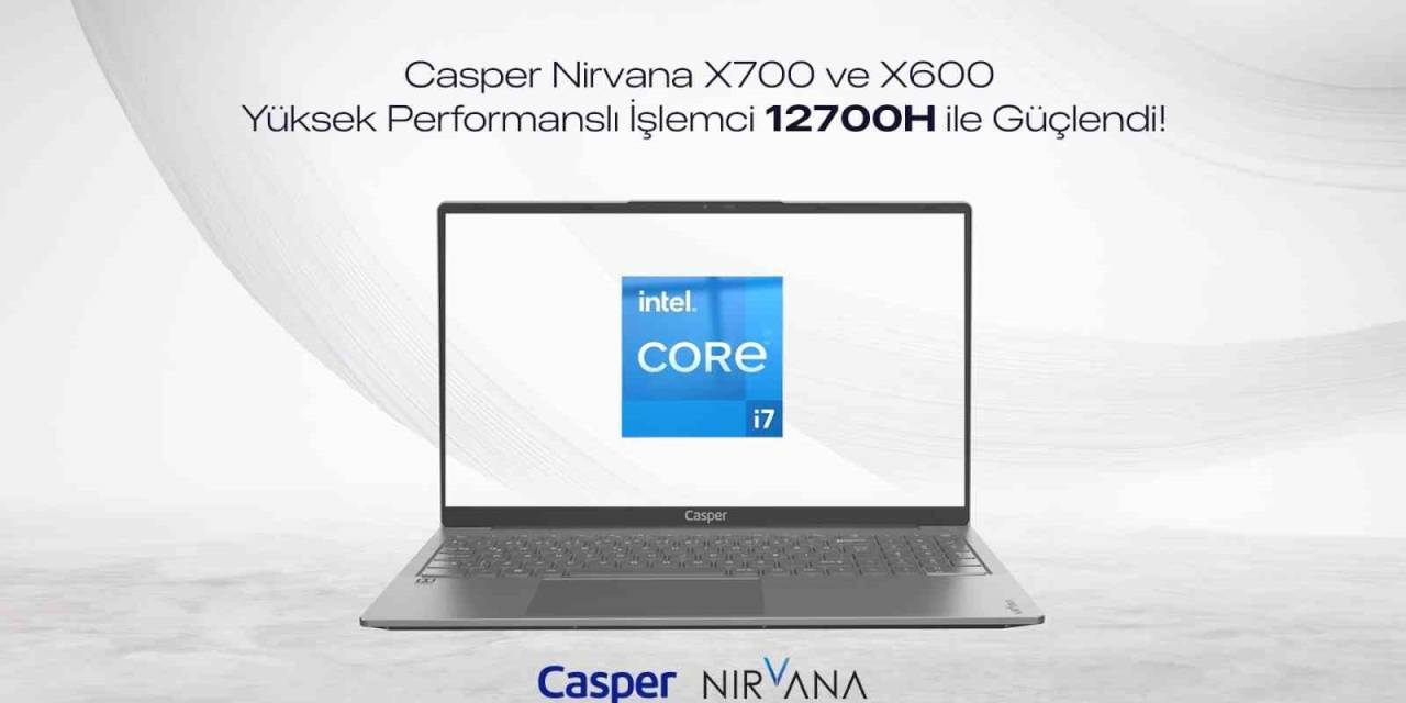 Casper Nirvana X700 Ve X600 Intel “H” Serisi İşlemcilerle Yenilendi