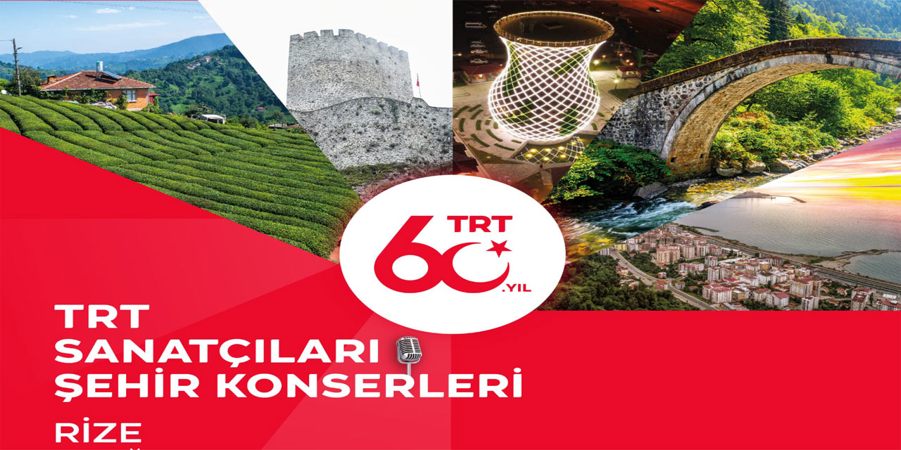 TRT Sanatçıları Şehir Konserleri bu akşam Rize'de!