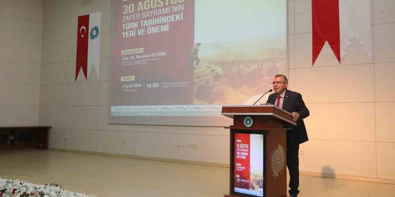 Niğde’de 30 Ağustos Zafer Bayramı’nın Türk Tarihindeki Yeri Ve Önemi Konferansı