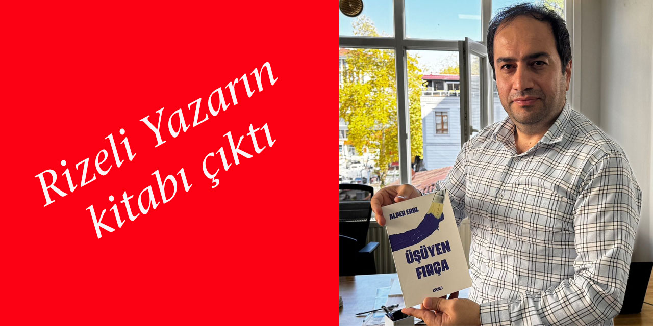 Rizeli Yazar Alper Erol’un “Üşüyen Fırça” adlı kitabı çıktı