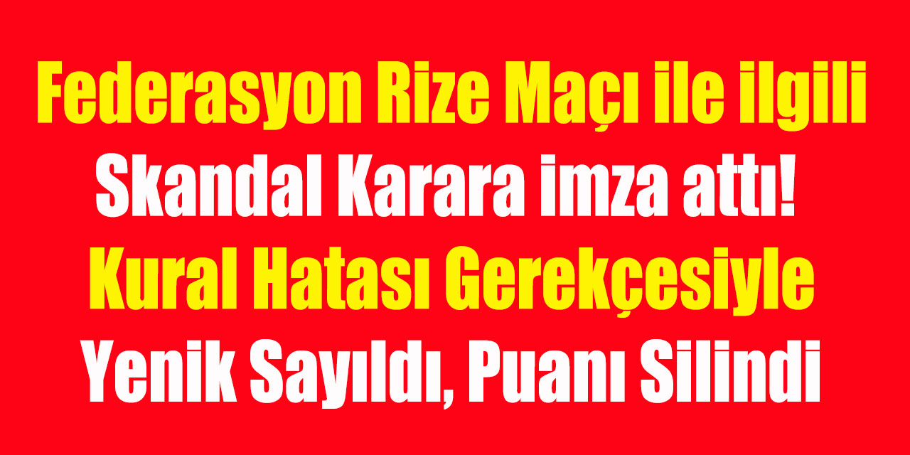 Federasyon Rize maçı ile ilgili skandal karara imza attı! Kural hatası gerekçesiyle yenik sayıldı, puanı silindi