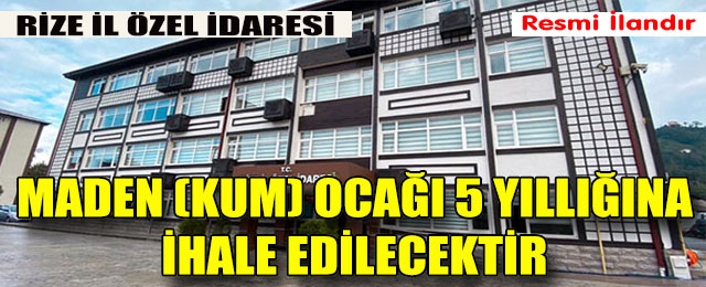 Maden (Kum) Ocağı 5 Yıllığına İhale Edilecek