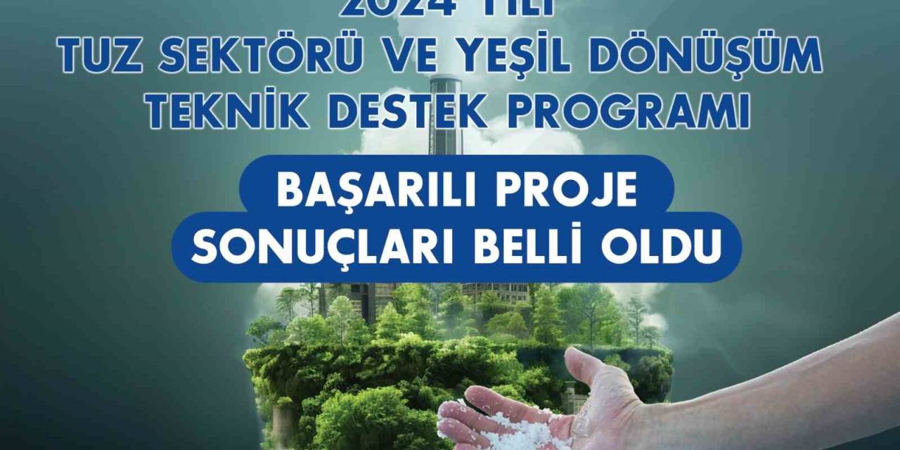Tuz Sektörü Ve Yeşil Dönüşüm Teknik Destek Programı’nın 5. Dönem Başarılı Projeleri Belli Oldu
