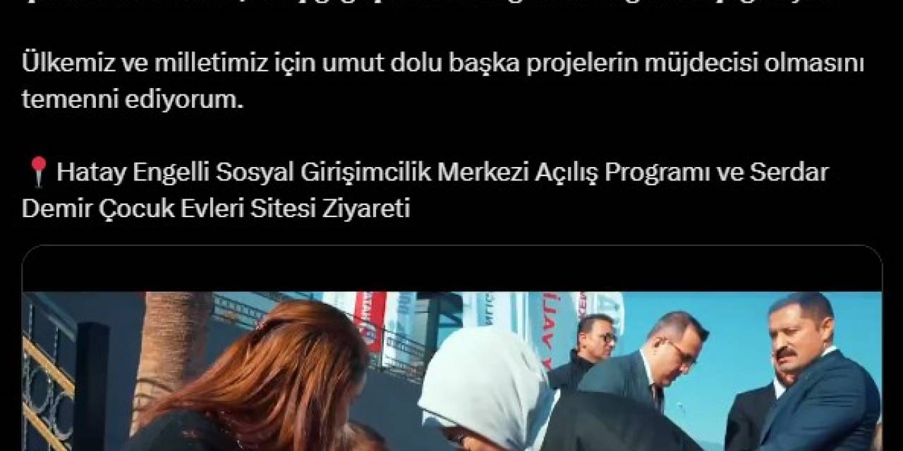 Emine Erdoğan’dan Hatay Ziyaretine İlişkin Paylaşım