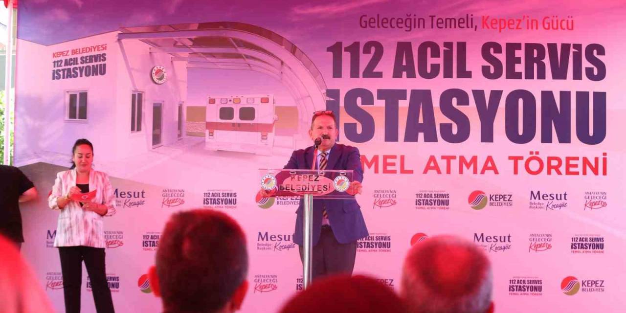 Kepez’de 112 Acil Sağlık İstasyonu’nun Temeli Atıldı