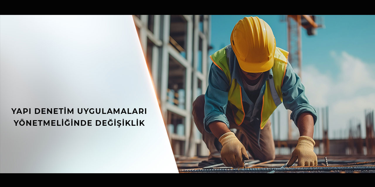 Yapı denetiminde yeni dönem başlıyor