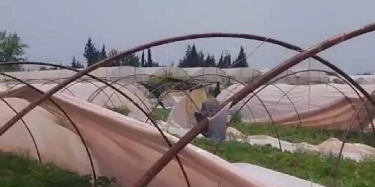 Antalya’da Hortum Seralara Zarar Verdi