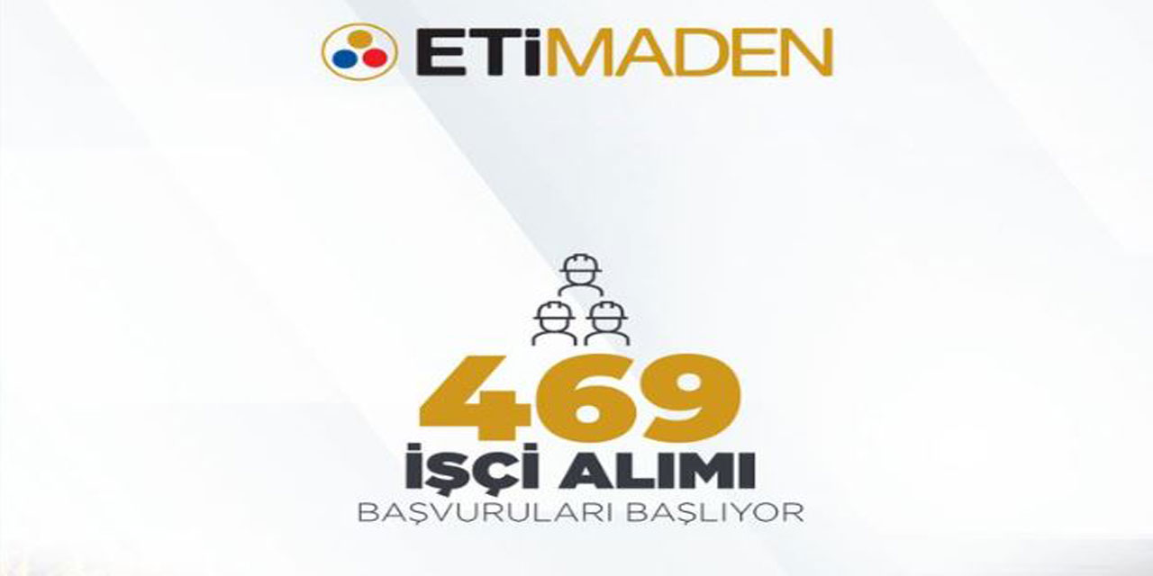 Eti Maden'e bağlı işletmelere 469 işçi alınacak