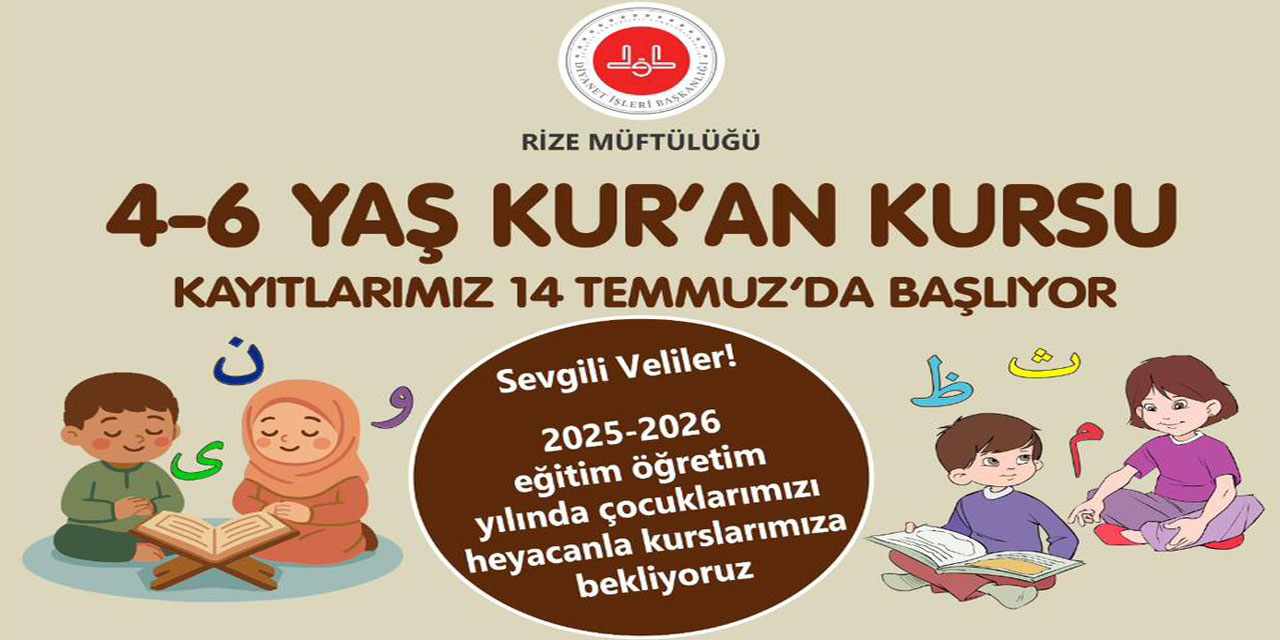 Rize'de 4-6 Yaş Kur'an Kursu Kayıtları 14 Temmuz'da Başlıyor!