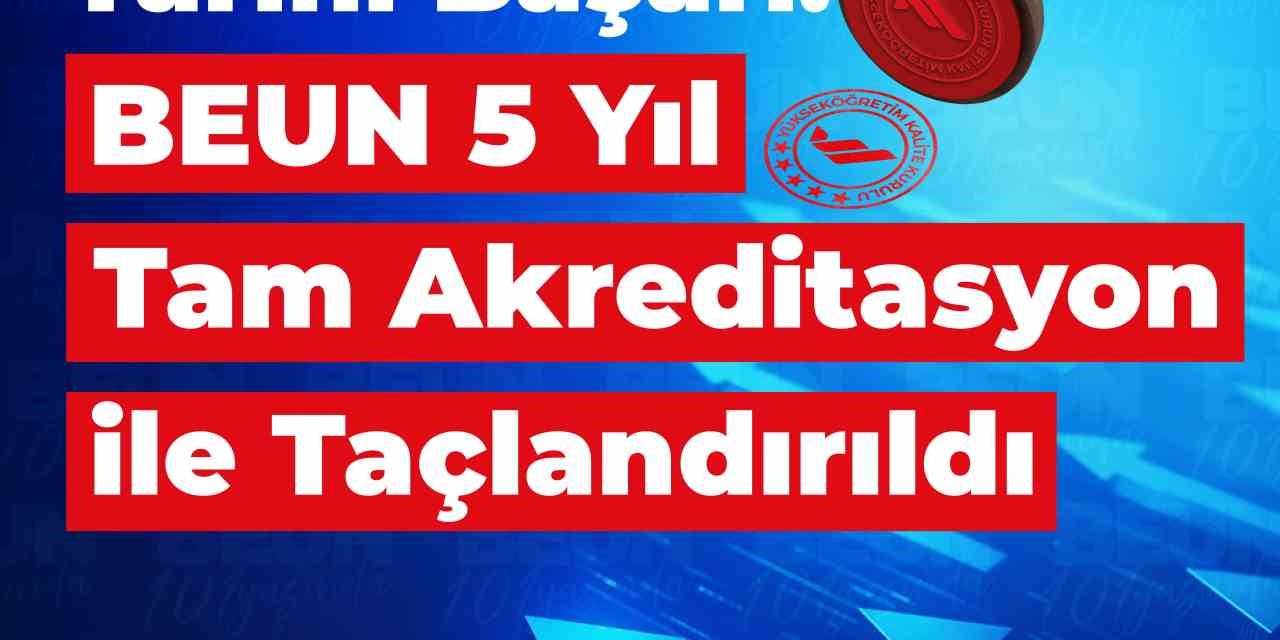 Beun 5 Yıl Tam Akreditasyon İle Taçlandırıldı