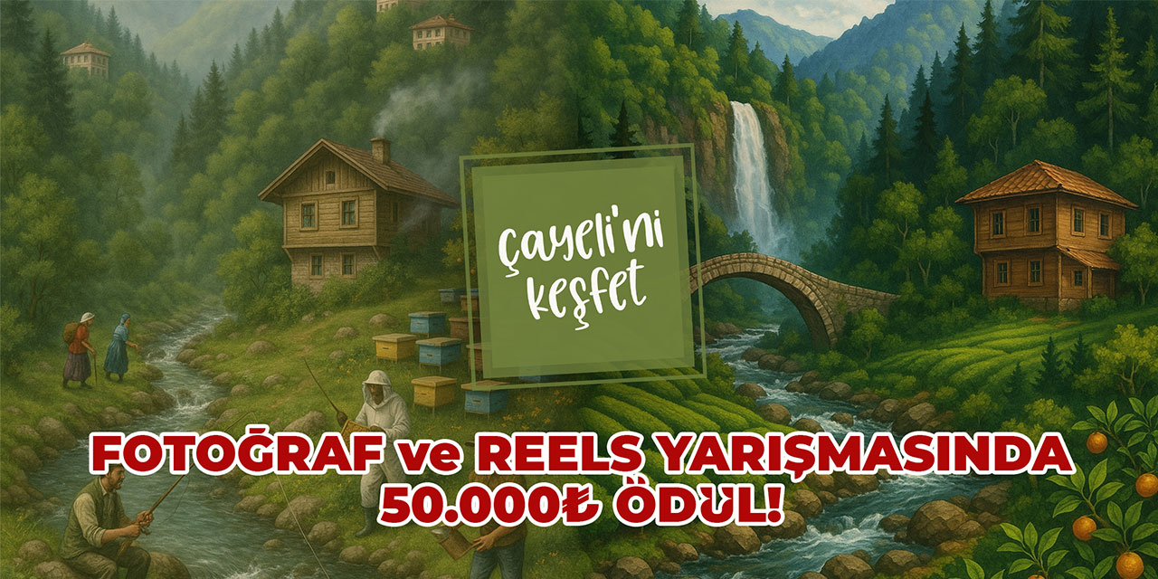 "Çayeli'ni Keşfet" Yarışması Başladı: Toplam 50 Bin TL Ödül Dağıtılacak!