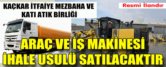 Araç ve İş Makinesi Açık Teklif Usulü Satılacaktır