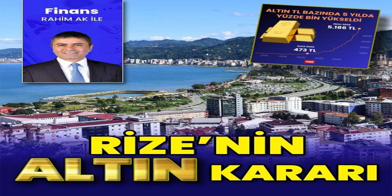Son 5 yılda altın mevduatı en çok yükselen il Rize oldu