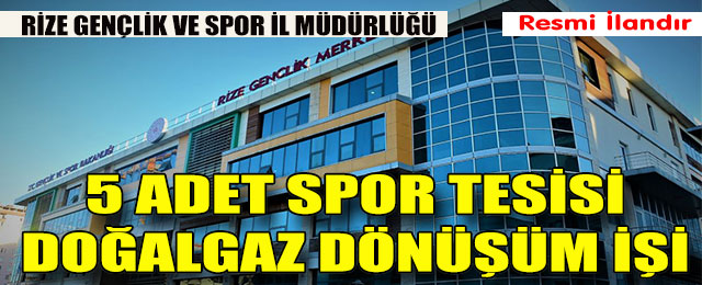 5 Adet Spor Tesisi Doğalgaz Dönüşüm İşi