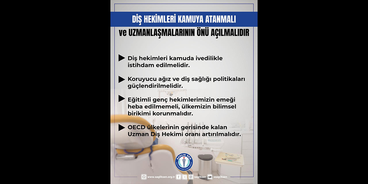 Sağlık-Sen: Diş hekimleri kamuya atanmalı ve uzmanlaşmalarının önü açılmalıdır