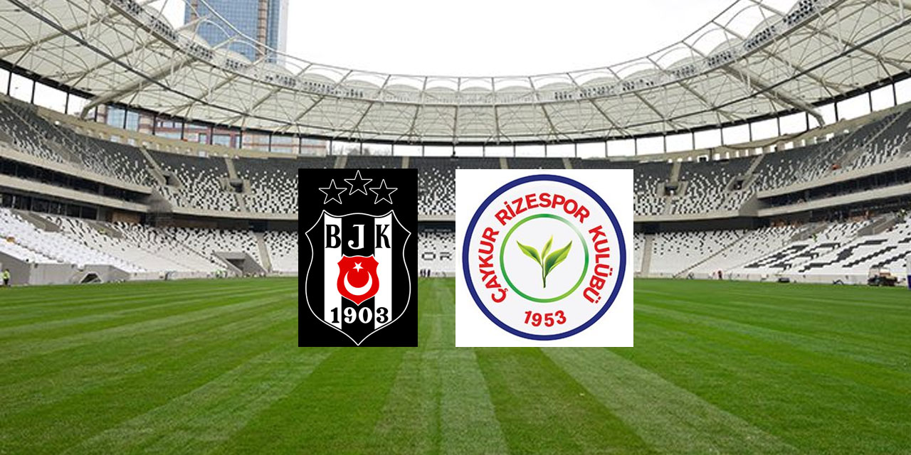 Beşiktaş-Çaykur Rizespor Maçının Tarihi ve Saati Belli Oldu