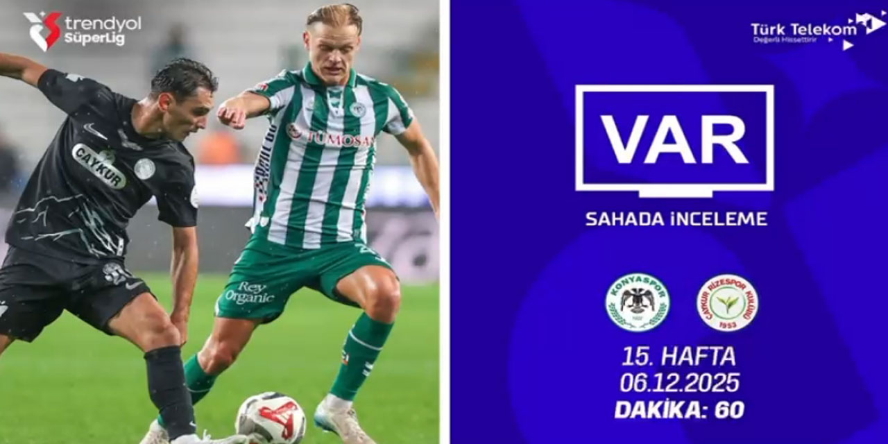TFF, Konyaspor - Çaykur Rizespor maçının VAR kaydını açıkladı