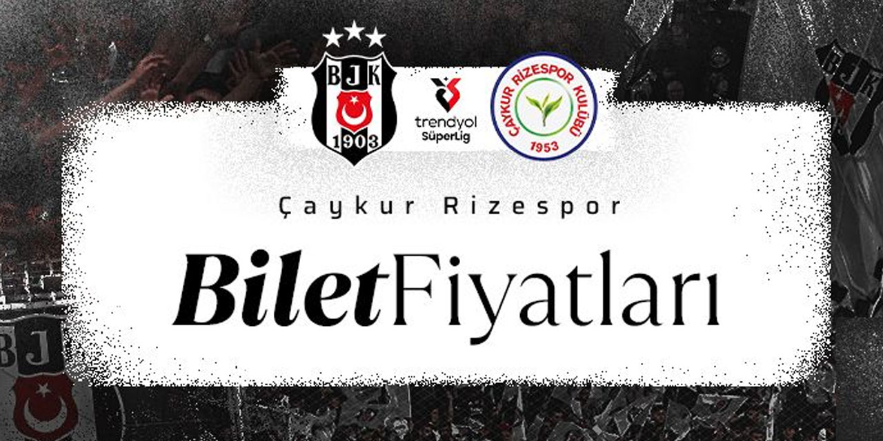 Beşiktaş - Çaykur Rizespor Maçı Biletleri Satışa Çıktı
