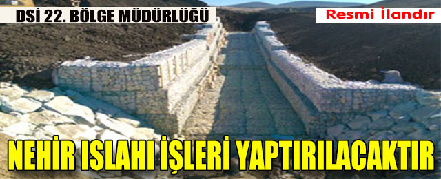 Nehir Islahı İşleri Yaptırılacaktır