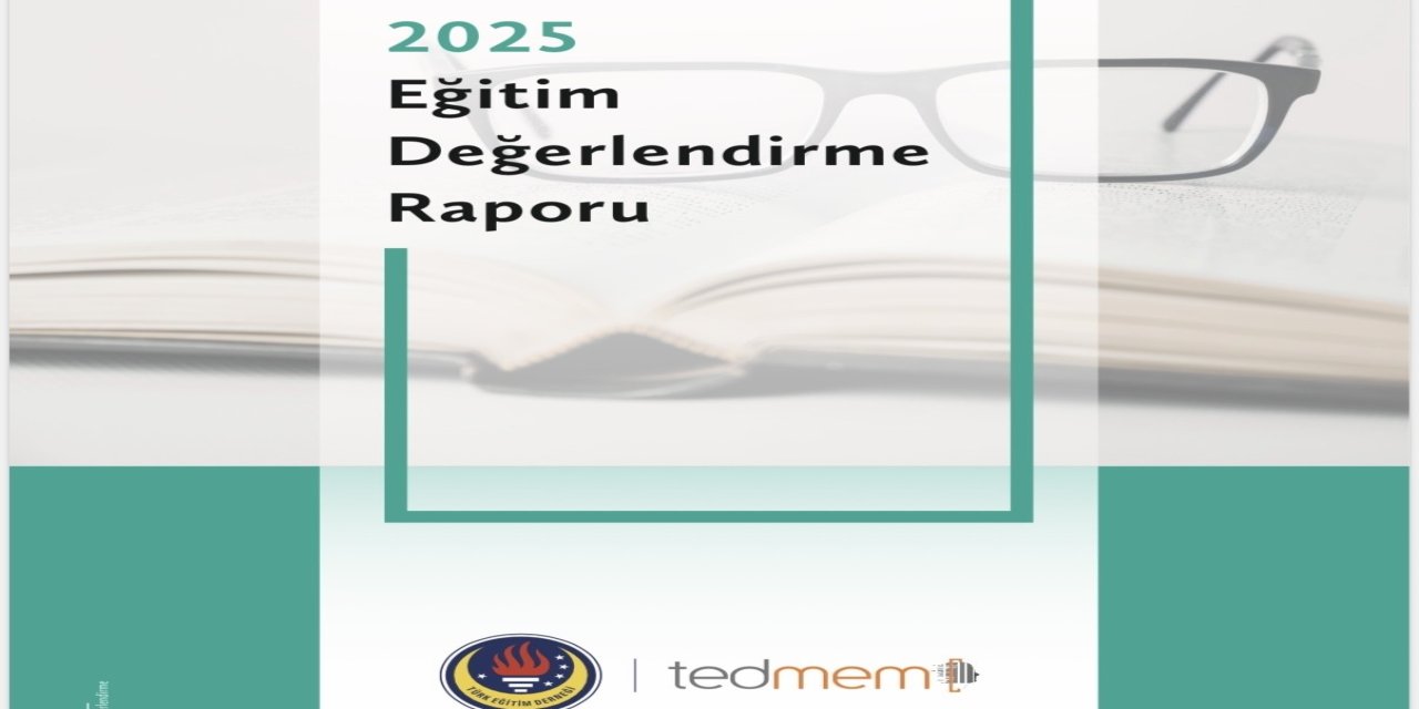 ‘TEDMEM 2025 Eğitim Değerlendirme Raporu’ yayımlandı