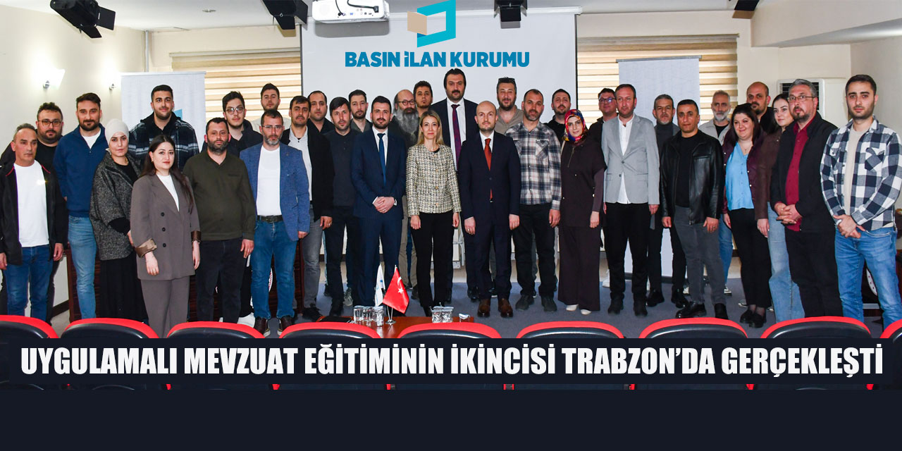 Basın İlan Kurumu Mevzuat Eğitimi Trabzon'da Yapıldı