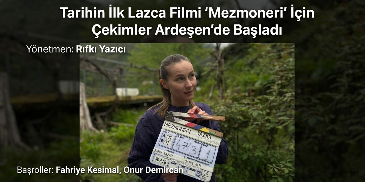 Tarihin İlk Lazca Filmi "Mezmoneri" İçin Çekimler Ardeşen’de Başladı