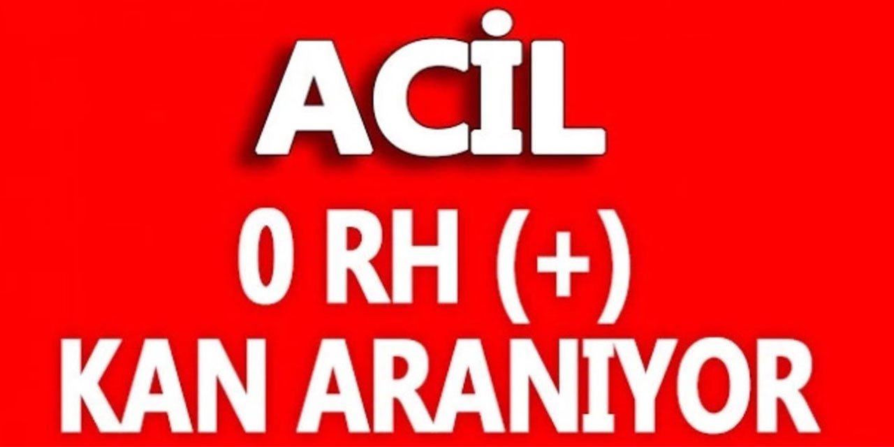 0 Rh (+) kan aranıyor
