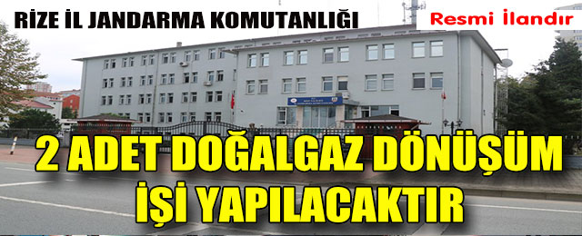 Çayeli ve İkizdere İlçe J.K.lıkları Hizmet Binaları ve Eklentilerinin Doğalgaz Dönüşüm İşi