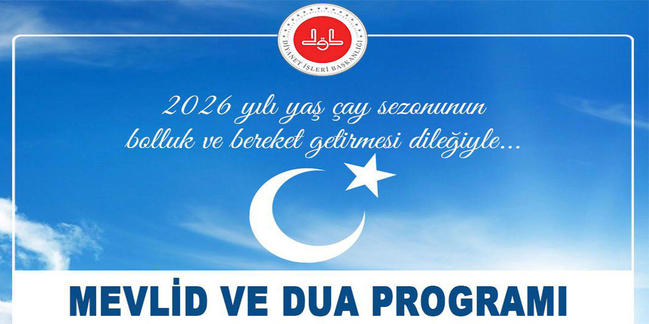 Rize'de Şehitler ve Çay Emektarları İçin El Açılacak: Mevlid ve Dua Programına Davet