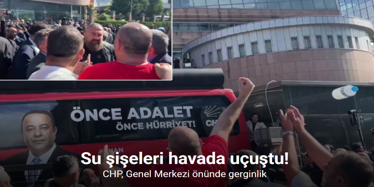 CHP, Genel Merkezi önünde çıkan tartışmada su şişeleri havada uçuştu