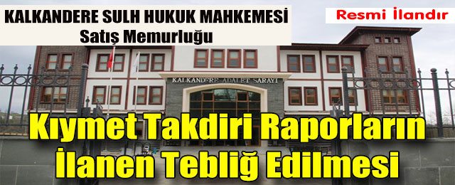 Kıymet Takdiri Raporların İlanen Tebliğ Edilmesi