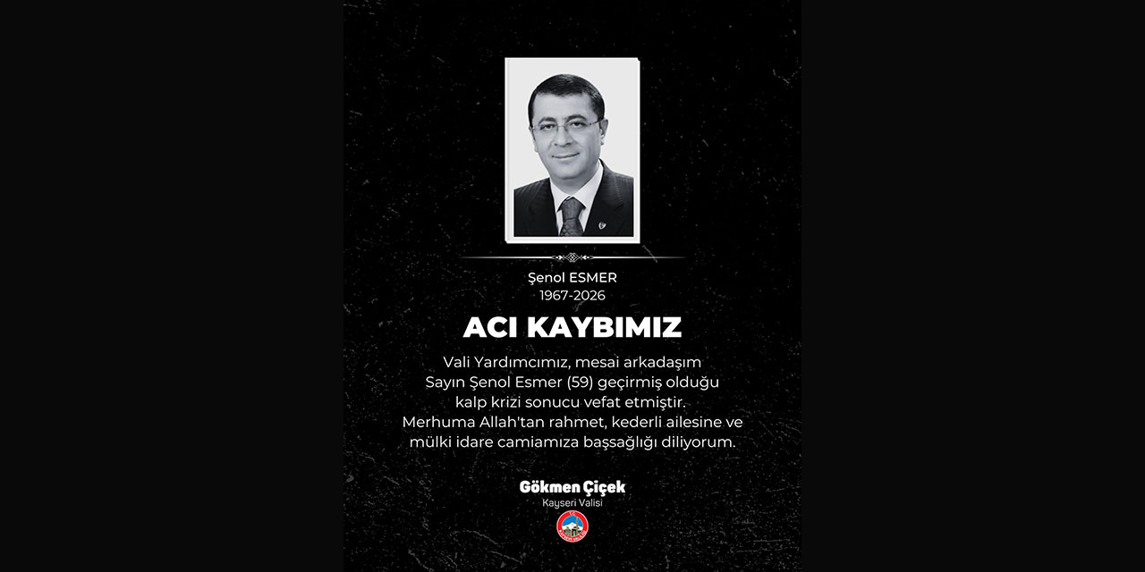 Kayseri Vali Yardımcısı Esmer, hayatını kaybetti