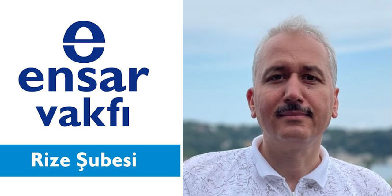Ensar Vakfı Rize Şubesi Yeni Yönetimi Belirlendi