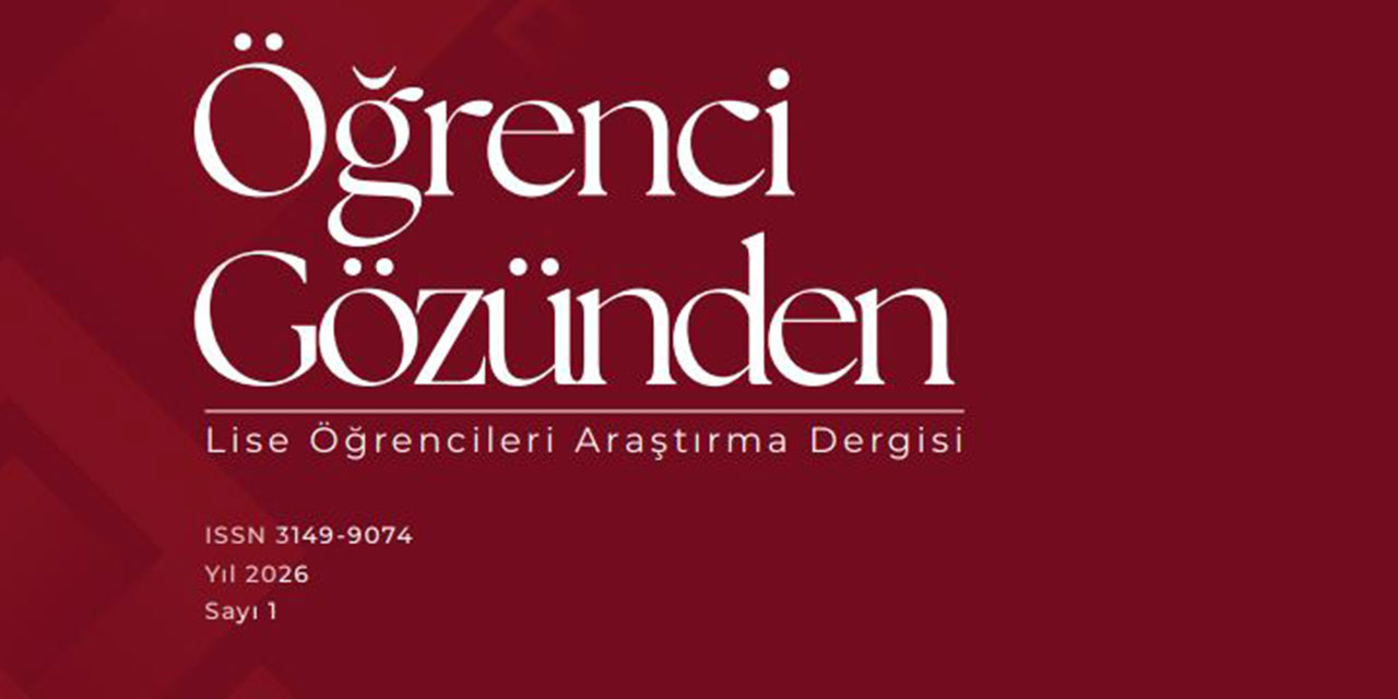 'Öğrenci Gözünden: Lise Öğrencileri Araştırma Dergisi' yayın hayatına başladı