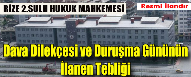Dava Dilekçesi ve Duruşma Gününün İlanen Tebliği