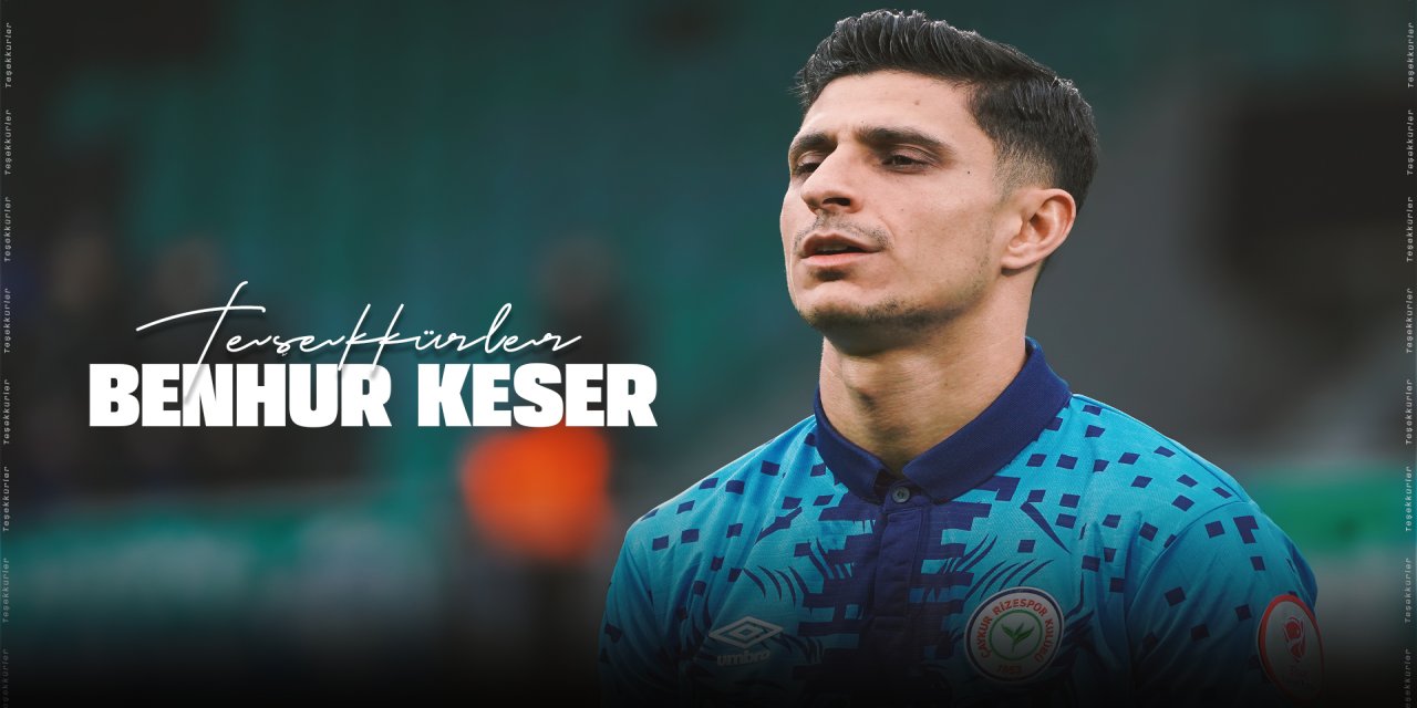 Çaykur Rizespor'da Benhur Keser ile Yollar Ayrıldı