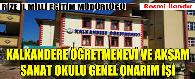 Kalkandere Öğretmenevi ve Akşam Sanat Okulu Genel Onarım İşi