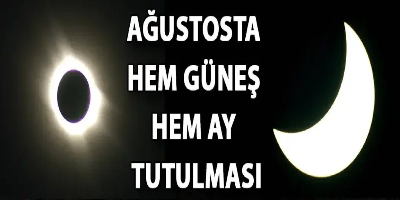 Ağustosta hem Güneş hem Ay tutulması