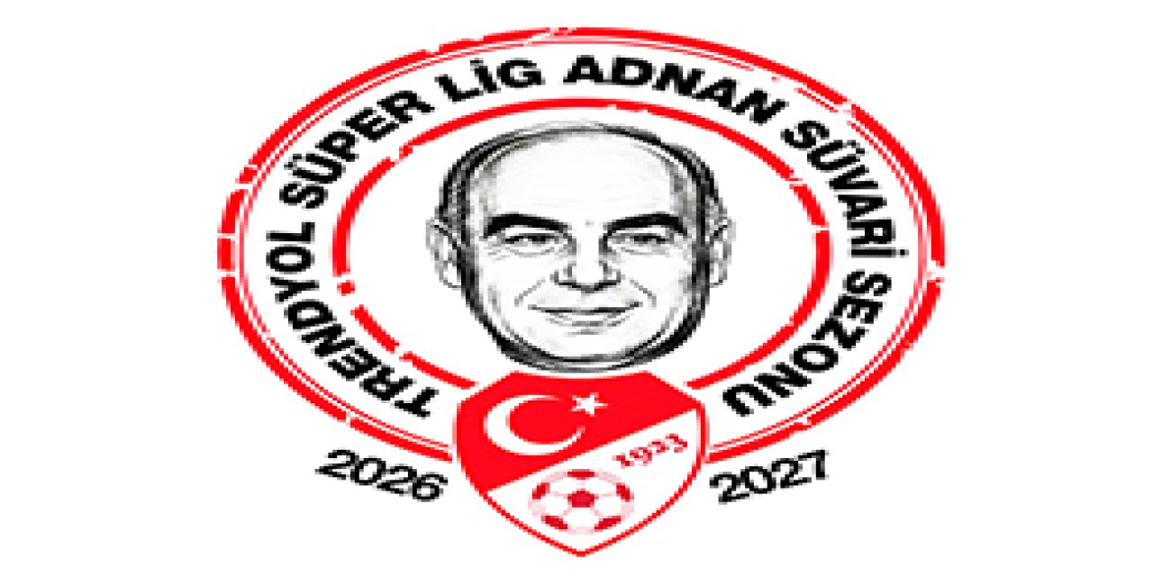 Süper Lig’de yeni sezon Adnan Süvari Sezonu adıyla oynanacak