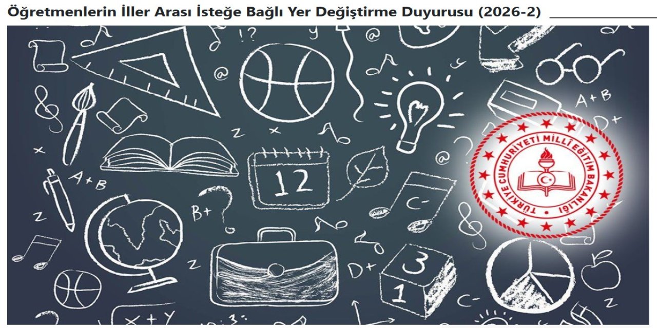 2026 yılı ikinci iller arası isteğe bağlı yer değiştirme duyurusu yayımlandı