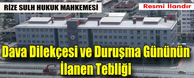 Dava Dilekçesi ve Duruşma Gününün İlanen Tebliği