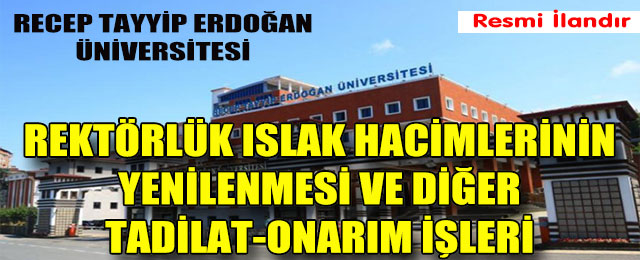 Rektörlük Islak Hacimlerinin Yenilenmesi ve Diğer Tadilat-Onarım İşleri