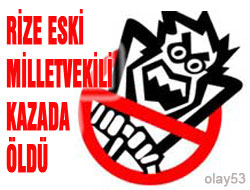 Rize Eski Milletvekili Öldü