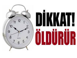 "Çalar saat öldürüyor"